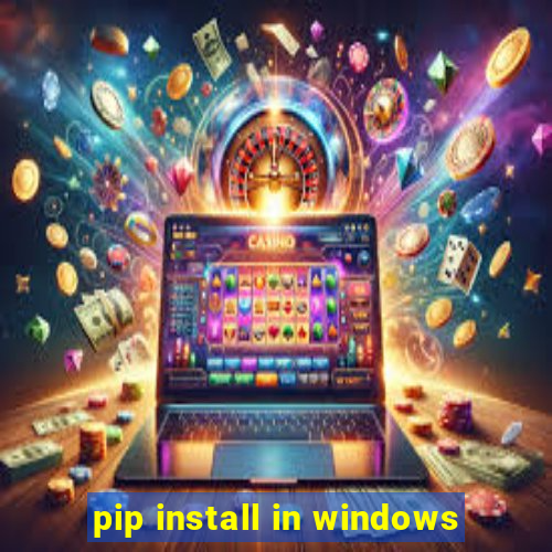 pip install in windows